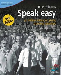 Speak Easy: 52 Brilliant Ideas for Giving Stunning Speeches