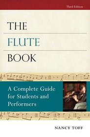 The Flute Book: A Complete Guide for Students and Performers (Oxford Musical Instrument Series)