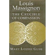 Louis Massignon: The Crucible of Compassion