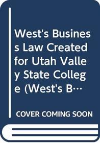 West's Business Law Created for Utah Valley State College (West's Business Law)