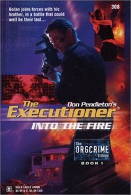 Into the Fire (Orgcrime, Bk 1) (Executioner, No 308)