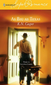 As Big as Texas (Home to Loveless County, Bk 2) (Harlequin Superromance, No 1308)