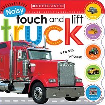 Noisy Touch and Lift Truck (Scholastic Early Learners)