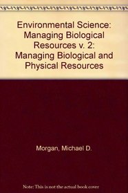Environmental Science: Managing Biological & Physical Resources (v. 2)
