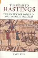 The Road to Hastings: The Politics of Power in Anglo-Saxon England