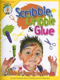 Scribble, Dribble, & Glue: Bible Art Projects for Kids