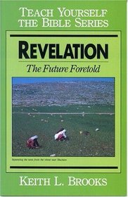 Revelation: The Future Foretold (Teach Yourself the Bible Series)