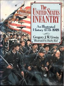 The United States Infantry: An Illustrated History, 1775-1918