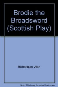 Brodie the Broadsword (Scottish Play)