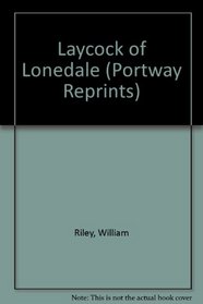Laycock of Lonedale (Portway Reprints)