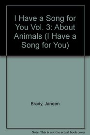 I Have a Song for You Vol. 3: About Animals (I Have a Song for You)