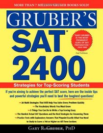 Gruber's SAT 2400, 2E: Strategies for Top-Scoring Students (Gruber's SAT 2400: Advanced Strategies for the Perfect Score)