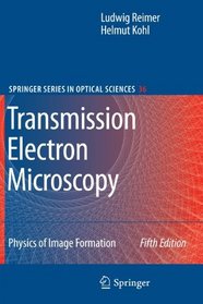 Transmission Electron Microscopy: Physics of Image Formation (Springer Series in Optical Sciences)