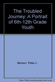 The Troubled Journey: A Portrait of 6th-12th Grade Youth