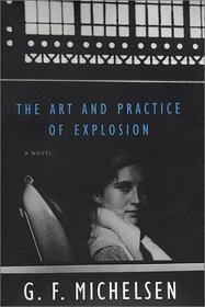The Art and Practice of Explosion: A Novel