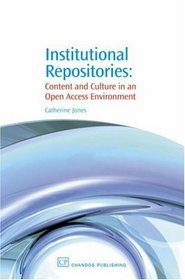 Institutional Repositories: Content and Culture in an Open Access Environment