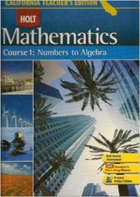 Course 1: Numbers to Algebra - CALIFORNIA TEACHER'S EDITION (HOLT CALIFORNIA Mathematics)