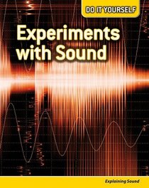 Experiments with Sound: Explaining Sound