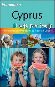 Frommer's Cyprus With Your Family: From the Best Family Beaches to Mountain Villages (Frommers With Your Family Series)