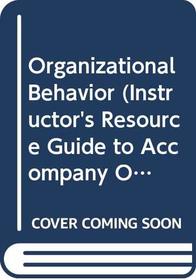 Organizational Behavior (Instructor's Resource Guide to Accompany Organizational Behavior. Eighth edition. By Schermerhorn, Hunt & Osborn)