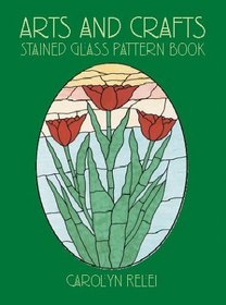 Arts and Crafts Stained Glass Pattern Book (Dover Pictorial Archive Series)