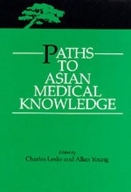 Paths to Asian Medical Knowledge (Comparative Studies of Health Systems and Medical Care)