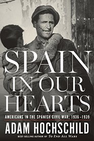 Spain in Our Hearts: Americans in the Spanish Civil War, 1936?1939