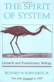 The Spirit of System : Lamarck and Evolutionary Biology