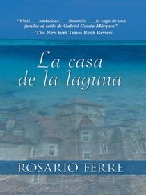 La Casa de La Laguna (The House of the Lagoon) (Large Print) (Spanish Edition)