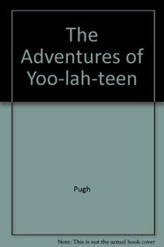 The Adventures of Yoo-lah-teen