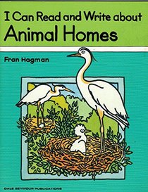 I Can Read and Write About Animal Homes