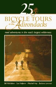 25 Bicycle Tours in the Adirondacks: Road Adventures in the East's Largest Wilderness (25 Bicycle Tours)