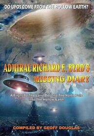 Admiral Richard E. Byrd's Missing Diary: A Flight to the Land Beyond the North Pole into the Hollow Earth