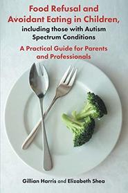 Food Refusal and Avoidant Eating in Children, including those with Autism Spectrum Conditions