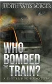 Who Bombed the Train? a Skeeter Hughes Mystery