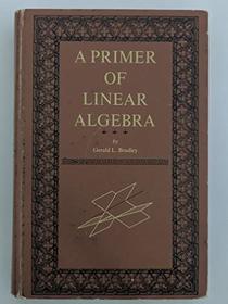 A Primer of Linear Algebra