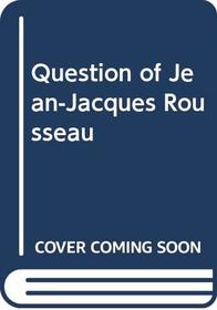 Question of Jean-Jacques Rousseau