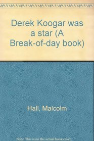Derek Koogar was a star (A Break-of-day book)