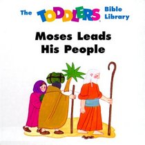 Moses Leads His People (The Toddlers Bible Library)