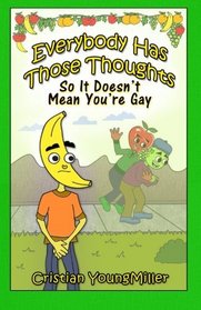 Everybody Has Those Thoughts: So It Doesn't Mean You're Gay