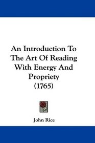 An Introduction To The Art Of Reading With Energy And Propriety (1765)