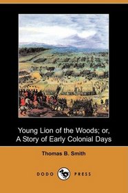 Young Lion of the Woods; or, A Story of Early Colonial Days (Dodo Press)