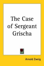The Case of Sergeant Grischa
