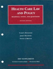 Health Care Law and Policy- Readings, Notes and Questions, 2nd Edition, 2007 Supplement (University Casebook)