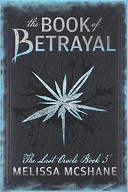 The Book of Betrayal (Last Oracle, Bk 5)