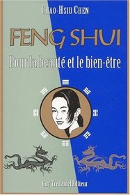 Le Feng shui pour la beauté et le bien-être : La Connaissance secrète des Chinois pour l'harmonie et l'éternelle jeunesse