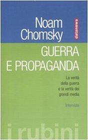 Guerra e propaganda. La verit della guerra e la verit dei grandi media. Interviste