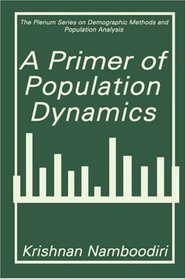 A Primer of Population Dynamics (The Plenum Series on Demographic Methods and Population Analysis)