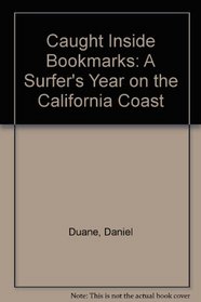 Caught Inside Bookmarks: A Surfer's Year on the California Coast