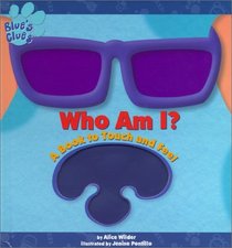 Blues Clues Who Am I : A Book To Touch And Feel